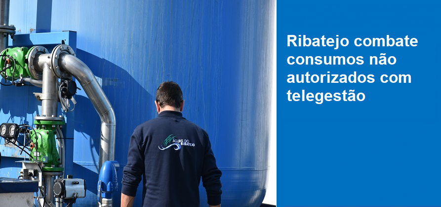 Ribatejo combate consumos não autorizados com telegestão 