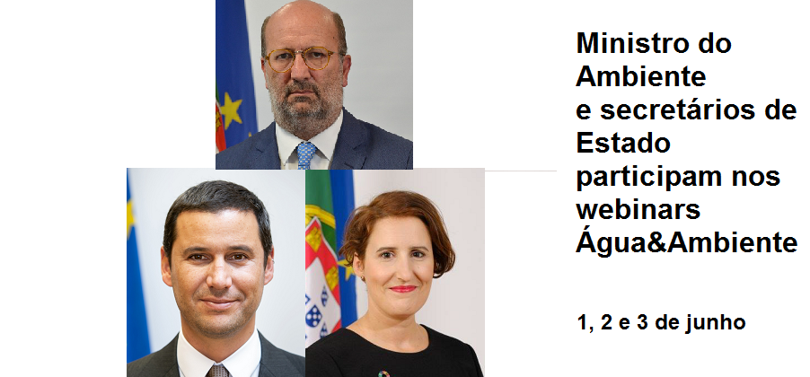 Ministro do Ambiente e secretários de Estado participam nos webinars Água&Ambiente