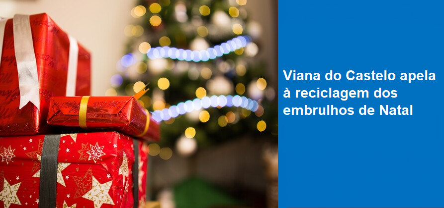 Viana do Castelo apela à reciclagem dos embrulhos de Natal