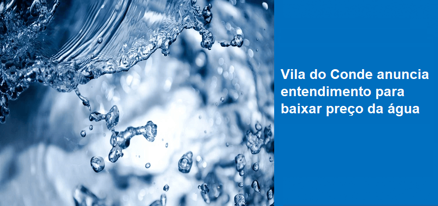 Câmara de Vila do Conde anuncia entendimento para baixar preço da água