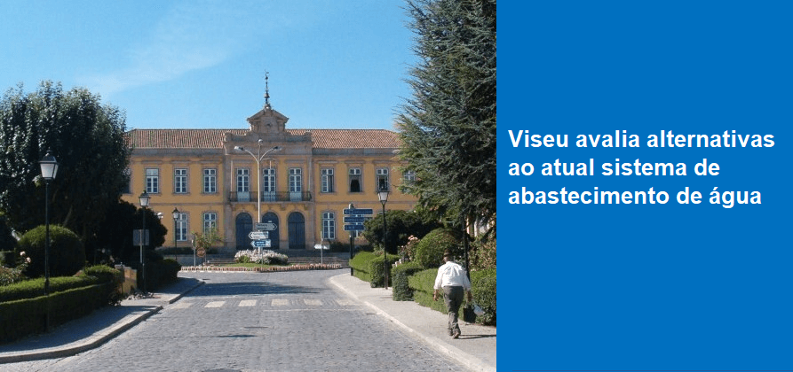 Viseu estuda alternativas ao atual sistema de abastecimento de água