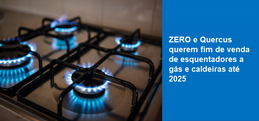 ZERO e Quercus querem fim de venda de esquentadores a gás e caldeiras até 2025